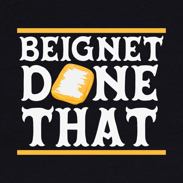 Beignet Done That Funny New Orleans Pun by SLAG_Creative